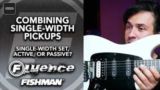 Which Fluence Single-Width Pickup Do I Need? | Fluence SSS, SSA, and SSP
