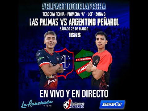 LAS PALMAS VS ARGENTINO PEÑAROL - FECHA 3 - LIGA CORDOBESA 2024