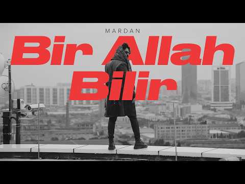 MARDAN — Bir Allah Bilir (Rəsmi Musiqi Videosu)