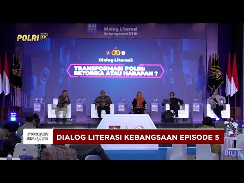 PRESISI UPDATE:LIVE REPORT - DIALOG LITERASI KEBANGSAAN STIK LEMDIKLAT POLRI EPS KE-5 10/12/25 18.25