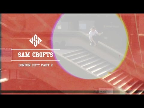 Sam Crofts London City: Part 2 - USD Skates
