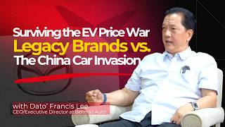 Surviving EV Price War: Legacy Brands vs. The China Car Invasion | Dato' Sri Francis Lee (Part 2)