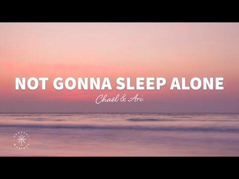 Chaël & ARI. - Not Gonna Sleep Alone (Lyrics)