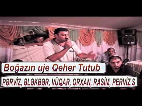 rasim bineli elkber yasamal perviz bulbule orxan lokbatan vuqar bilecer mezeli meyxana bogazin uje q