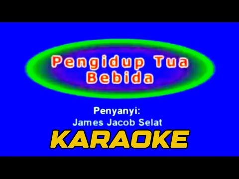 Pengidup Tua Bebida - James Jacob Selat (KARAOKE VERSION)