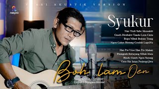 Download lagu LAGU ACEH TERBARU 2025 - SYUKUR - BOH LAM OEN [ Video Music] Akustik mp3