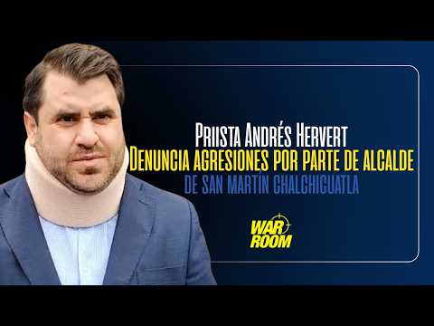 Andrés Hervert denuncia agresión de parte del alcalde de San Martín Chalchicuatla, Fernando Hervert
