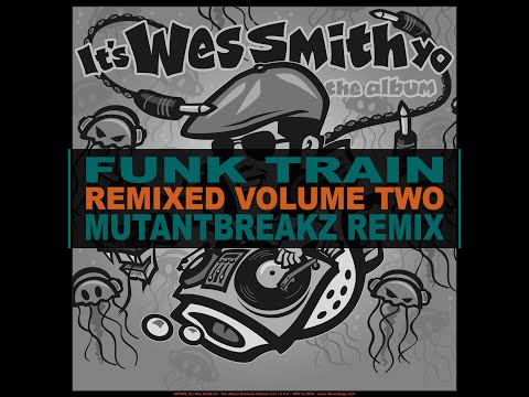 Funk Train (MutantBreakz Remix) by Wes Smith