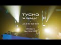 Tycho - A Walk (Live at The Salt Shed)