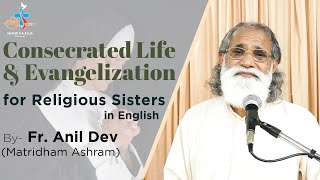 Consecrated Life & Evangelization for Religious Sisters in English l Talk by - Fr. Anil Dev l