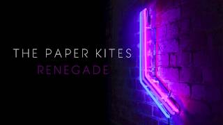 The Paper Kites - Renegade