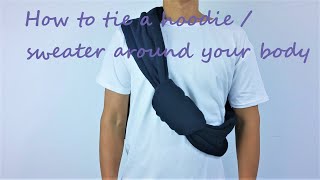 How to tie a hoodie / sweater around your body