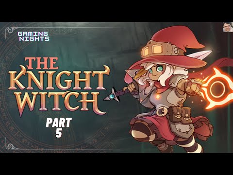 The Knight Witch - Let's Play Part - 5 Bosses - Propaganda Golem & Ancient Sentinel