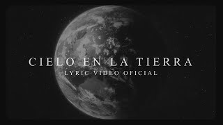 Un Corazón - Cielo En La Tierra (Lyric Video Oficial)