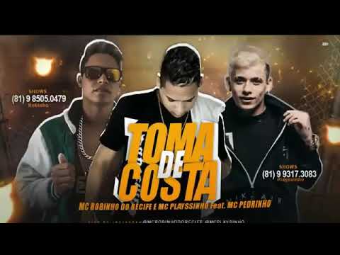 MC Robinho do Recife e MC Playssinho Feat MC Pedrinho - TOMA DE COSTA