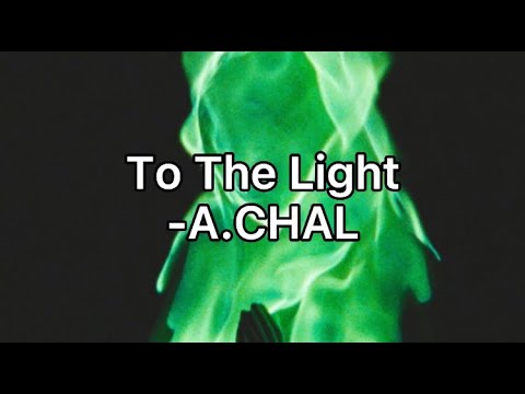 To The Light-A.CHAL｜中英字幕