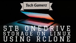 5TB OneDrive Cloud Storage on Linux Using RCLONE
