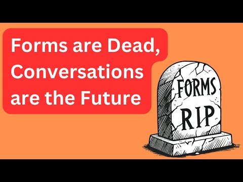 Forms are Dead, Conversations are the Future