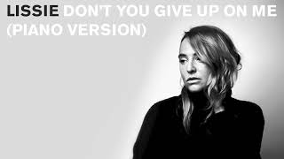 Lissie - Don&#39;t You Give Up On Me [Piano Version] (Official Audio)