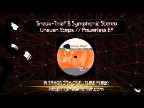 Sneak-Thief & Symphonic Stereo - Uneven Steps