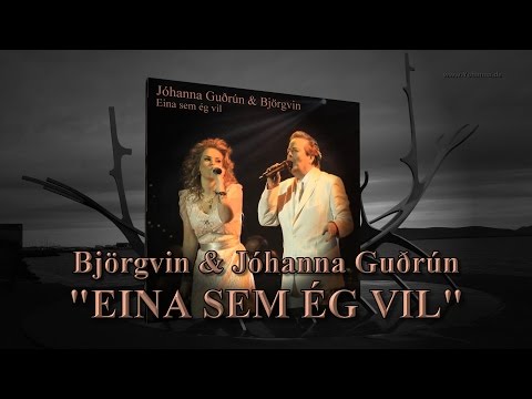 Yohanna - "EINA SEM ÉG VIL"  - Duet by Björgvin Halldórsson & Jóhanna Guðrún