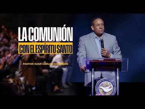 La Comunión con el Espíritu Santo - Pastor Juan Carlos Harrigan (Mensaje Completo)