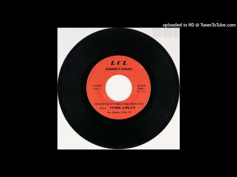 Unknown Rare Gospel Soul 45 Cloie Logan - I Bowed On My Knees And Cried Holy