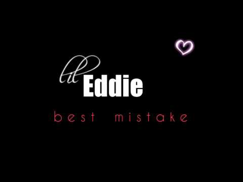 lil eddie - best mistake