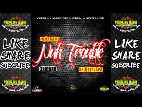 Nevaramo Ft Skinty Flava - Nuh Troube Freestyle @NevaramoWR