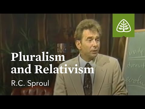 Pluralism and Relativism: Christian Worldview with R.C. Sproul