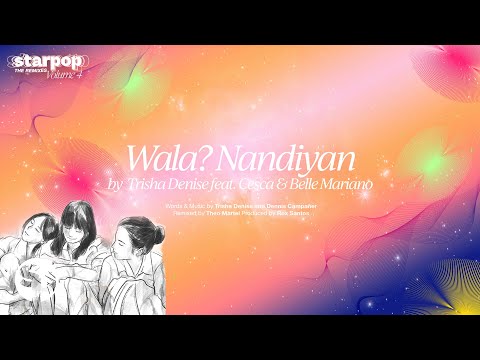 Trisha Denise feat. Cesca, Belle Mariano - "Wala? Nandiyan' Official Audio Video | StarPop Remixes