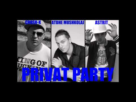 Crash K feat  Astrit & Atdhe  PRIVAT PARTY  New 2011