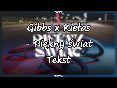 Gibbs x Kiełas - Piękny świat (Tekst)