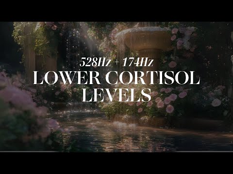 LOWER YOUR CORTISOL LEVELS | Solfeggio Frequency 528+174Hz