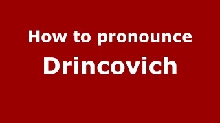 How to pronounce Drincovich