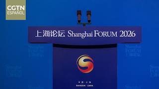 El Foro de Shanghai 2026 se inaugura con la gobernanza global como tema central
