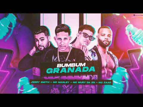 BUMBUM GRANADA- MC MARLEY- MC NURY DA ZN-  MC ZAAC E JERRY SMITH BREGA FUNK