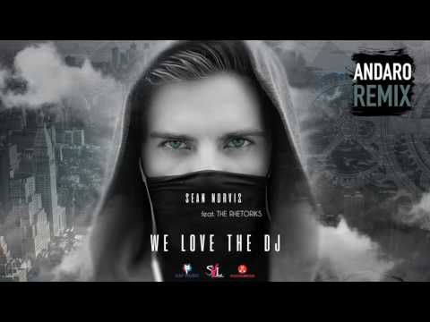 Sean Norvis ft. The Rhetoriks - We love the DJ | Andaro Remix