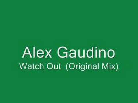 Alex Gaudino - Watch Out (Original Mix)