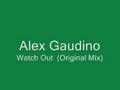 Alex Gaudino - Watch Out (Original Mix) 