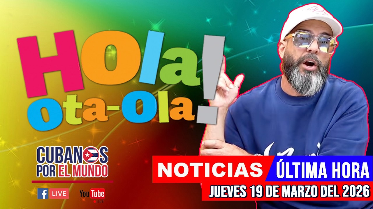 Alex Otaola en vivo, noticias de Cuba - Hola! Ota-Ola (jueves 19 de marzo del 2026)