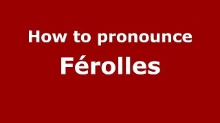 How to pronounce Férolles