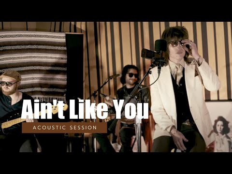 Ain't Like You (Acoustic Session)