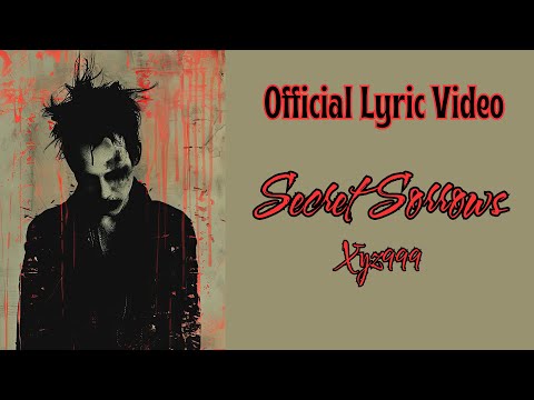 Secret Sorrows - Xyz999 - Official Lyric Video