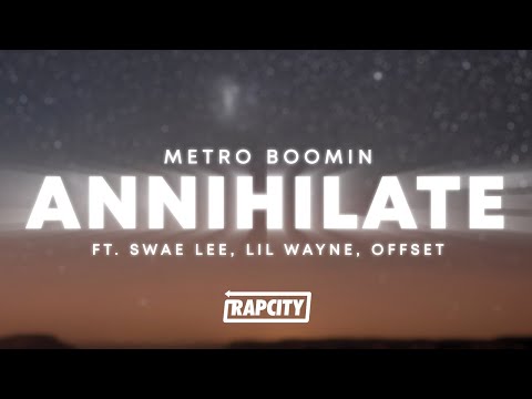Metro Boomin - Annihilate (Lyrics) ft. Swae Lee, Lil Wayne & Offset