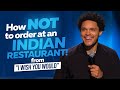 How NOT To Order At An Indian Restaurant! - Trevor Noah (From 'I Wish You Would' on Netflix) DEFAULT Thumbnail