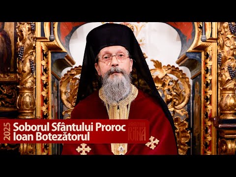 Soborul Sf. Proroc Ioan Botezătorul - Predică a protos. Antonie (2025)