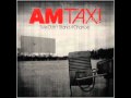 AM Taxi - The Mistake 