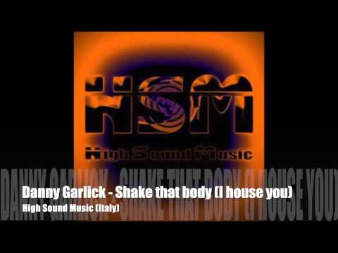 Danny Garlick - Shake that body (I house you) (HSM)