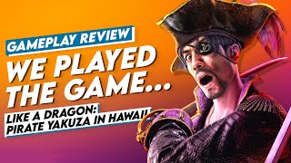 The BEST pirate game in YEARS - Like a Dragon: Pirate Yakuza in Hawaii Review